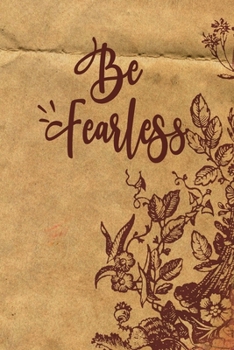 Paperback Be Fearless: Lined Notebook, Inspirational Journal To Write In, Diary, Journaling For Women Book