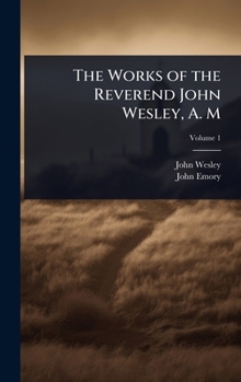 Hardcover The Works of the Reverend John Wesley, A. M Book