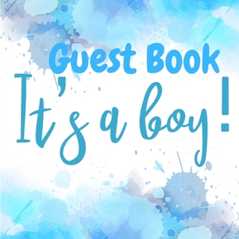 Paperback Its a Boy Guest Book - Perfect for Any Baby Registry and for Guests to Leave Well-Wishes, Great for Celebrating Baby Birthdays Book