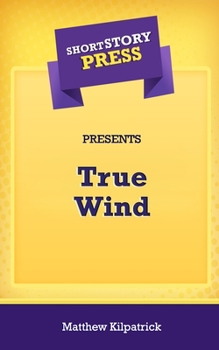 Paperback Short Story Press Presents True Wind Book