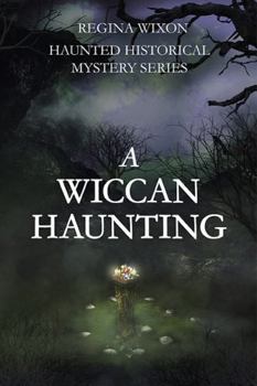 A Wiccan Haunting (Haunted Historical Mystery Series)