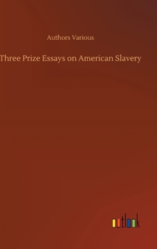 Hardcover Three Prize Essays on American Slavery Book