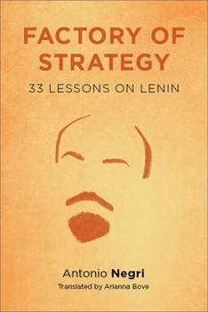 Factory of Strategy: Thirty-Three Lessons on Lenin - Book  of the Insurrections: Critical Studies in Religion, Politics, and Culture