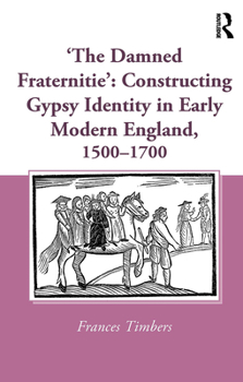 Paperback 'The Damned Fraternitie': Constructing Gypsy Identity in Early Modern England, 1500-1700 Book