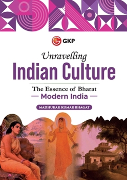 GKP Unravelling Indian Culture: Modern India by Madhukar K Bhagat