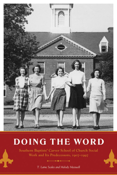 Hardcover Doing the Word: Southern Baptists' Carver School of Church Social Work and Its Predecessors, 1907-1997 Book