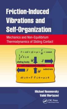 Hardcover Friction-Induced Vibrations and Self-Organization: Mechanics and Non-Equilibrium Thermodynamics of Sliding Contact Book