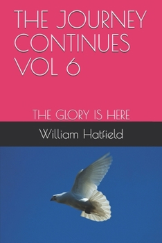 Paperback The Journey Continues Vol 6: The Glory Is Here Book