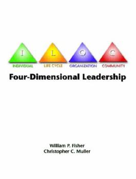 Paperback Four-Dimensional Leadership: The Individual, the Life Cycle, the Organization, the Community, Book