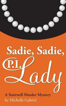 Paperback Sadie, Sadie, P.I. Lady: A Stairwell Murder Mystery Book