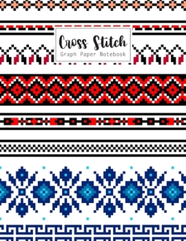 Cross Stitch Graph Paper Notebook: Cross Stitching 10 Lines per Inch Graphing Notebook Passion for Cross Stitch Creating Pattern Square Graph Paper ... Sheet Pad Embroidery Needlework Journal Book