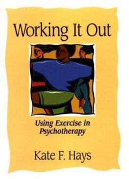 Hardcover Working It Out: Using Exercise in Psychotherapy Book