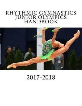 Paperback Rhythmic Gymnastics Junior Olympics Handbook: 2017-2018 Book