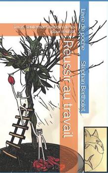 Paperback Réussir au travail: Tu as seulement besoin de toi pour réussir [French] Book