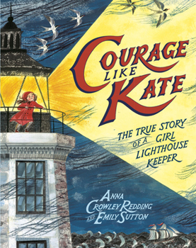 Hardcover Courage Like Kate: The True Story of a Girl Lighthouse Keeper Book