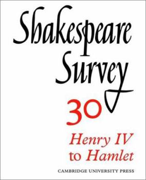 Shakespeare Survey: Volume 30, Henry IV to Hamlet - Book #30 of the Shakespeare Survey
