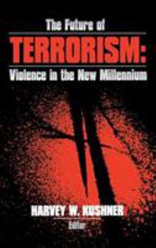 Hardcover The Future of Terrorism: Violence in the New Millennium Book
