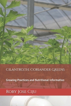 Paperback Cilantro, the Coriander Greens: Growing Practices and Nutritional Information Book