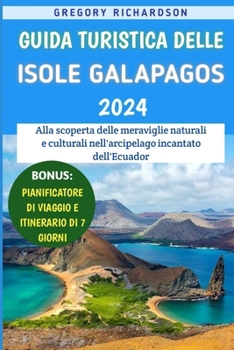 Paperback Guida Turistica Delle Isole Galapagos 2024: Alla scoperta delle meraviglie naturali e culturali nell'arcipelago incantato dell'Ecuador [Italian] Book