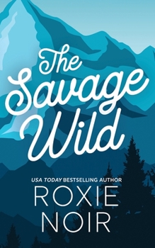 Paperback The Savage Wild: An Enemies-to-Lovers Romance [Large Print] Book