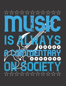 Music is Always a Commentary on Society: Blank Sheet Music Manuscript Paper/ Notebook for Musicians / Composition Book / Staff Paper - Lovely Designed ... Lovers, Musicians, Students & Songwriting )