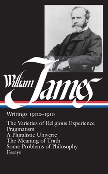 Hardcover William James: Writings 1902-1910: The Varieties of Religious Experience/Pragmatism/A Pluralistic Universe/The Meaning of Truth/Some Book