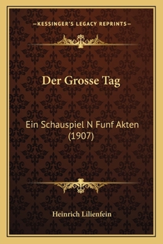 Paperback Der Grosse Tag: Ein Schauspiel N Funf Akten (1907) [German] Book