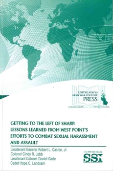 Paperback Getting to the Left of Sharp: Lessons Learned from West Point's Efforts to Combat Sexual Harassment and Assault: Lessons Learned from West Point's Eff Book