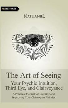 Paperback The Art of Seeing: Your Psychic Intuition, Third Eye, and Clairvoyance Book