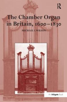 Paperback The Chamber Organ in Britain, 1600-1830 Book