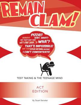 Paperback Remain Clam! ACT Edition: Test Taking and the Teenage Mind Book