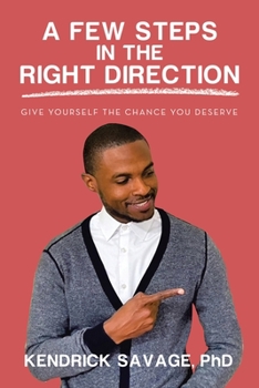 Paperback A Few Steps in the Right Direction: Give Yourself the Chance You Deserve Book