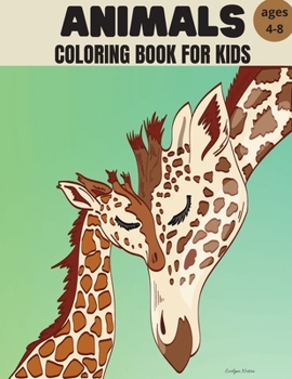 Animals Coloring Book for kids ages 4-8: Amazing coloring book with animals and their babies 30 beautiful design with wild, forest and farm animals for boys and girls