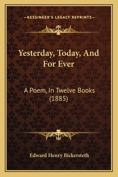 Paperback Yesterday, Today, And For Ever: A Poem, In Twelve Books (1885) Book