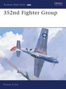 352nd Fighter Group (Osprey Aviation Elite 8) - Book #8 of the Aviation Elite Units