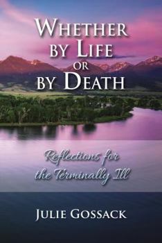Paperback Whether by Life or by Death: Reflections for the Terminally Ill Book