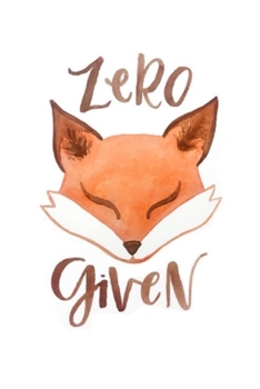 Zero given: Dot Grid Journal, 110 Pages, 6X9 inches,  Funny Play of Words with a Fox on white matte cover, dotted notebook, bullet journaling, ... for teens women girlsmen boys  friends family