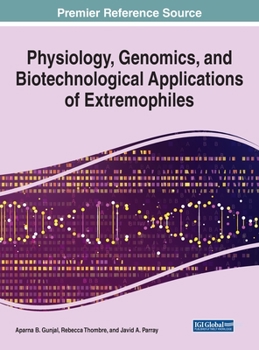 Hardcover Physiology, Genomics, and Biotechnological Applications of Extremophiles Book