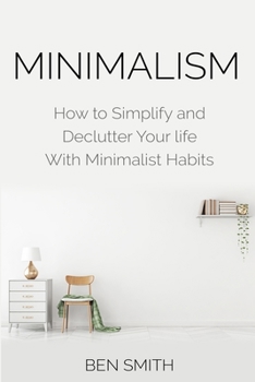 Paperback Minimalism: How to Simplify and Declutter Your life With Minimalist Habits Book