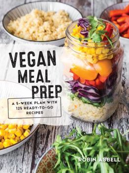 Paperback Vegan Meal Prep: A 5-Week Plan with 125 Ready-To-Go Recipes Book