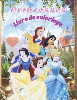 Paperback Princesses livre de coloriage: pour les filles - 64 dessins magiques de belles Princesses (CENDRILLON - JASMINE - AURORE - ARIEL - BELLE - BLANCHE NI [French] Book