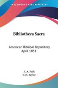 Paperback Bibliotheca Sacra: American Biblical Repository April 1851 Book