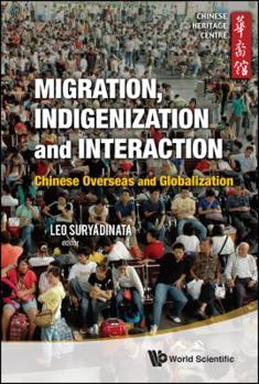 Hardcover Migration, Indigenization and Interaction: Chinese Overseas and Globalization Book