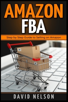 Paperback Amazon FBA: Step by Step Guide to Selling on Amazon Book