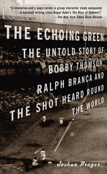 Paperback The Echoing Green: The Untold Story of Bobby Thomson, Ralph Branca and the Shot Heard Round the World Book