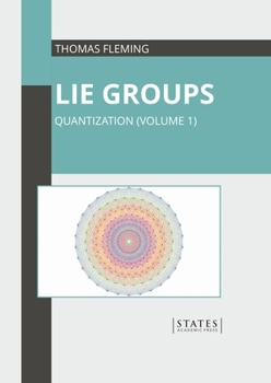 Hardcover Lie Groups: Quantization (Volume 1) Book