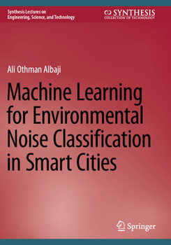 Paperback Machine Learning for Environmental Noise Classification in Smart Cities Book