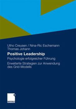 Hardcover Positive Leadership: Psychologie Erfolgreicher Führung Erweiterte Strategien Zur Anwendung Des Grid-Modells [German] Book