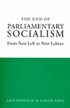 The End of Parliamentary Socialism: From Benn to Blair
