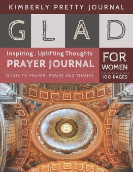 Paperback Glad Prayer Journal for Women: prayer journal and devotional for women - Church Cover Inspiring, Uplifting Thoughts for Women 100 pages Large Print - [Large Print] Book